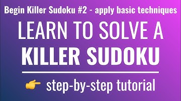 Learn to solve a Killer Sudoku (step-by-step solution - 2/2)