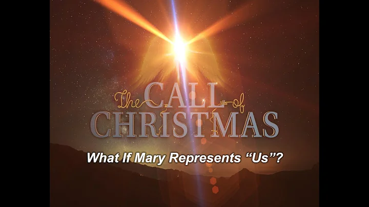 The Call Of Christmas  What If Mary Represents Us?...