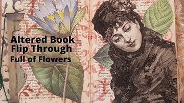 Altered Book Flip Through With Loads of Vintage Flowers