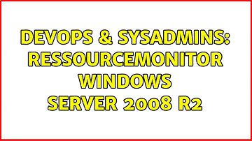 DevOps & SysAdmins: Ressourcemonitor Windows Server 2008 R2