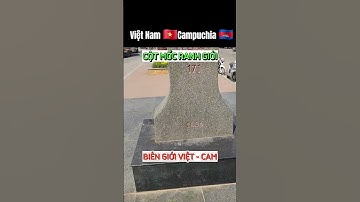 CỘT MỐC BIÊN GIỚI VIỆT CAM CỬA KHẨU MỘC BÀI  #vantayninh
