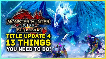 Monster Hunter Rise Sunbreak - 13 Things You Need To Do In Title Update 4! Armor, Monsters & Skills