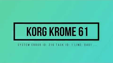 KORG Krome 61 - System error id: 216