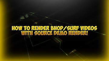 [CSS/GMOD] How to render Bhop/Surf videos with SDR!