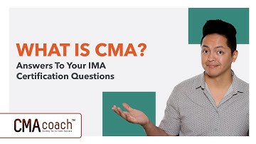 What Is CMA? Answers To Your IMA Certification Questions