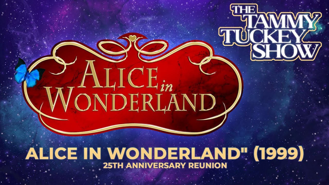"Alice in Wonderland" (1999) - 25th Anniversary Reunion - The Tammy Tuckey Show