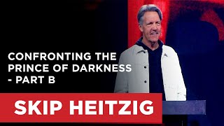 Confronting the Prince of Darkness - Part B | Skip Heitzig
