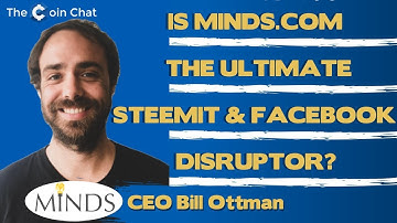 Is Minds com the Ultimate Steemit & Facebook Disruptor? CEO Bill Ottman