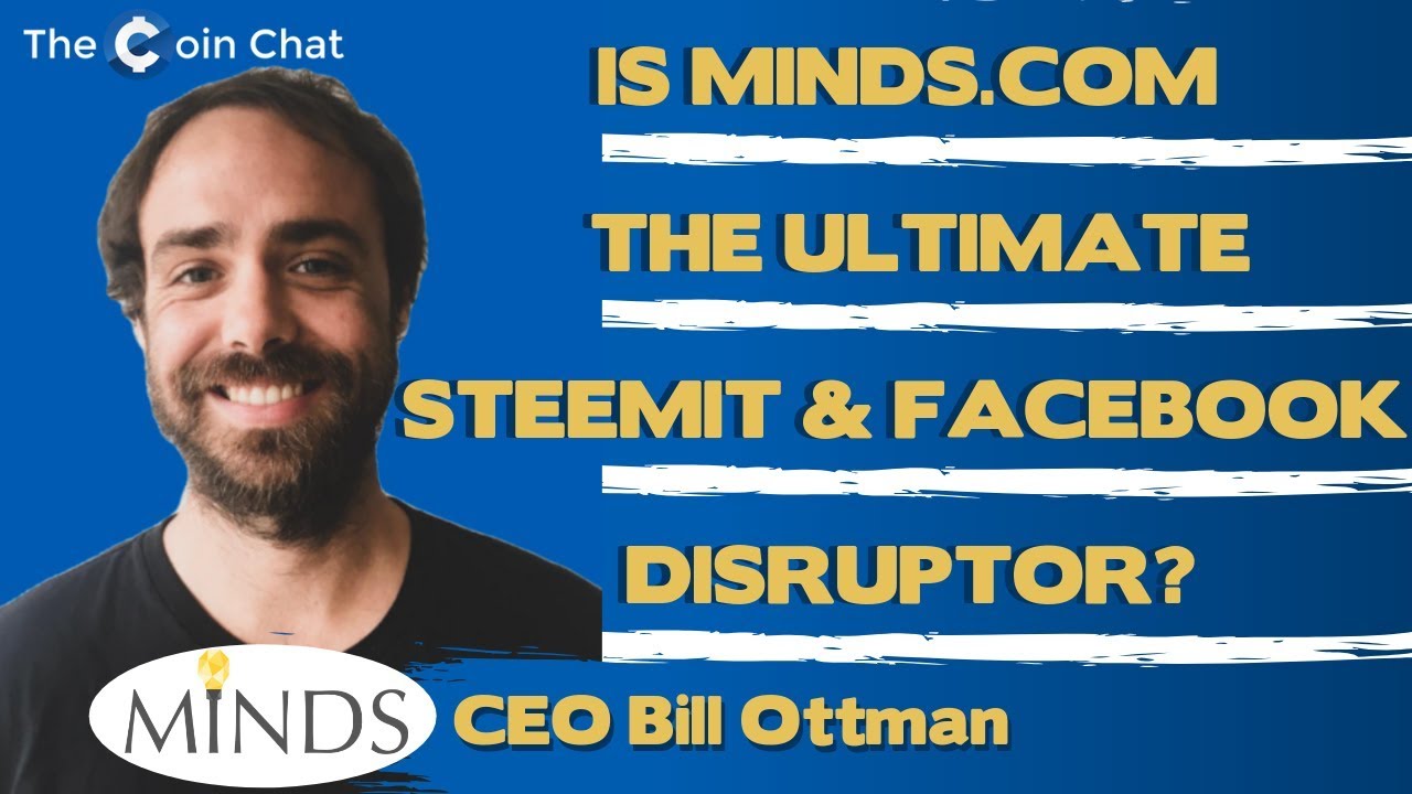 Is Minds com the Ultimate Steemit & Facebook Disruptor? CEO Bill Ottman ...