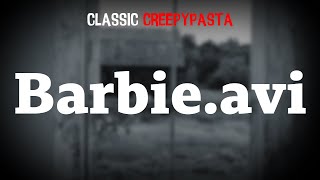 (Classic Creepypasta) Barbie.avi Wealth