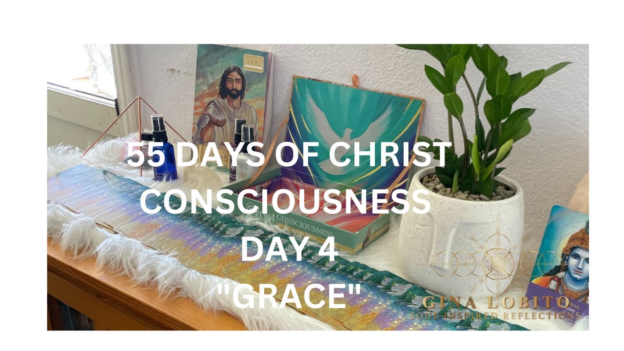 Day 4 of 55 Days of Christ Consciousness - Grace - YouTube