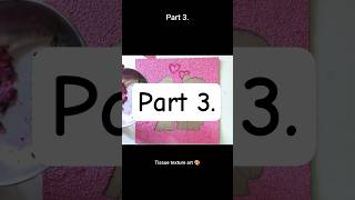PART 3. Tissue texture art 🌸✨ #art #craft #tissue #texture #drawingideas #ytshorts #shortvideo #like