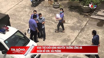 Khai trừ khỏi Đảng nguyên Trưởng Công an quận Đồ Sơn, Hải Phòng