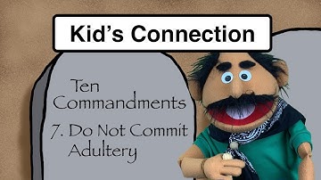 Ten Commandments: 7. Do Not Commit Adultery / Kid