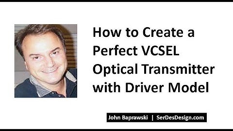 How to Create a Perfect VCSEL Optical Transmitter with Driver Model