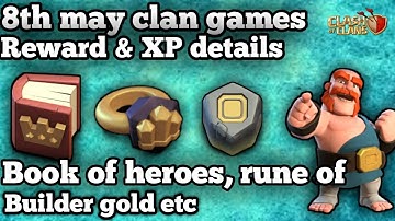8th MAY CLAN GAMES REWARDS & XP DETAILS 😎||BOOK OF HEROES, RUNE OF BUILDER GOLD ETC||😄