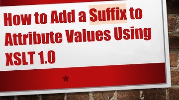 How to Add a Suffix to Attribute Values Using XSLT 1.0