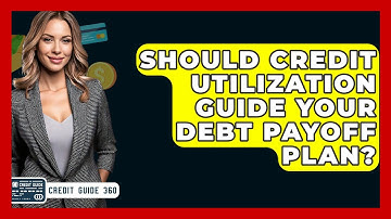 Should Credit Utilization Guide Your Debt Payoff Plan? - CreditGuide360.com