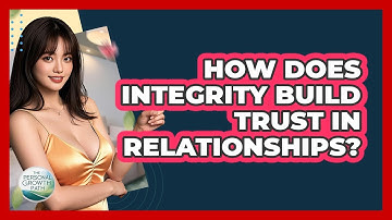 How Does Integrity Build Trust In Relationships? - The Personal Growth Path