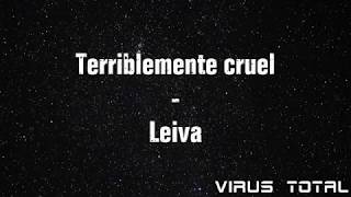 Video thumbnail of "Terriblemente Cruel- Leiva [Letra]"