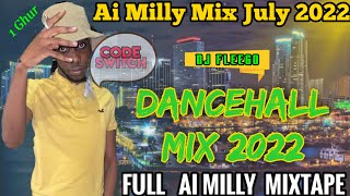 Ai Milly Mix July 2022,(1Ghur), Full Ai Milly MixTape. Dancehall Mix 2022, Dj FleegoistheName.