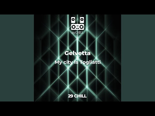 Gelvetta - My city is Togliatti