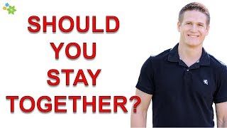 5 Signs You Shouldn't End a Relationship Because of Rough Patches