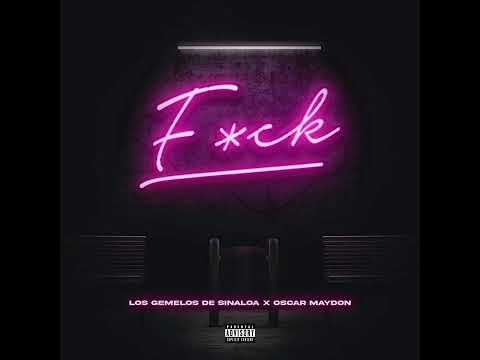 F u c k - Los Gemelos de Sinaloa X Oscar Maydon