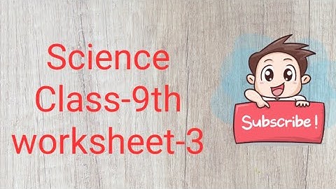 class 9th, worksheet-3 science in English medium