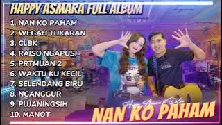NAN KO PAHAM - HAPPY ASMARA FULL ALBUM DANGDUT KOPLO TERBARU 2025