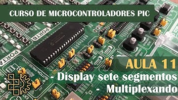 Aula 11 - Multiplexação display 7 segmentos - números com 4 dígitos