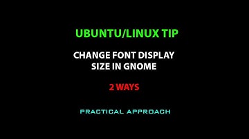 LINUX/UBUNTU :  Change font size in GNOME