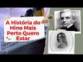 A História do Hino Mais Perto Quero Estar