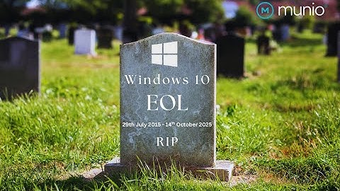 Windows 10 End of Life: Upgrade Before 14 October 2025 or Risk Cyber Attacks