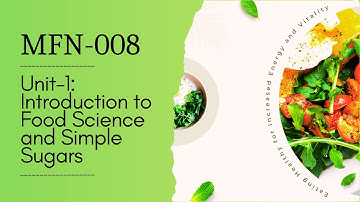 IGNOU MFN-008 | Unit 1: Introduction to Food Science and Simple Sugars | Detailed Lecture Notes