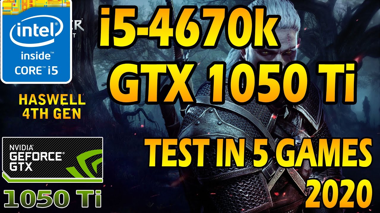 Core i5-4670k feat GTX 1050 Ti Test in 5 Games 2020! - YouTube