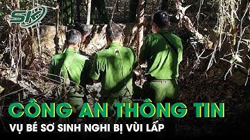 Phát hiện trẻ sơ sinh bị vùi lấp trong lô cao su: Công an xã Ia Mơ (Gia Lai) thông tin nóng