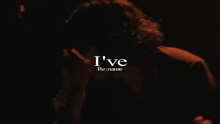 Re:name 「I've」Live MV