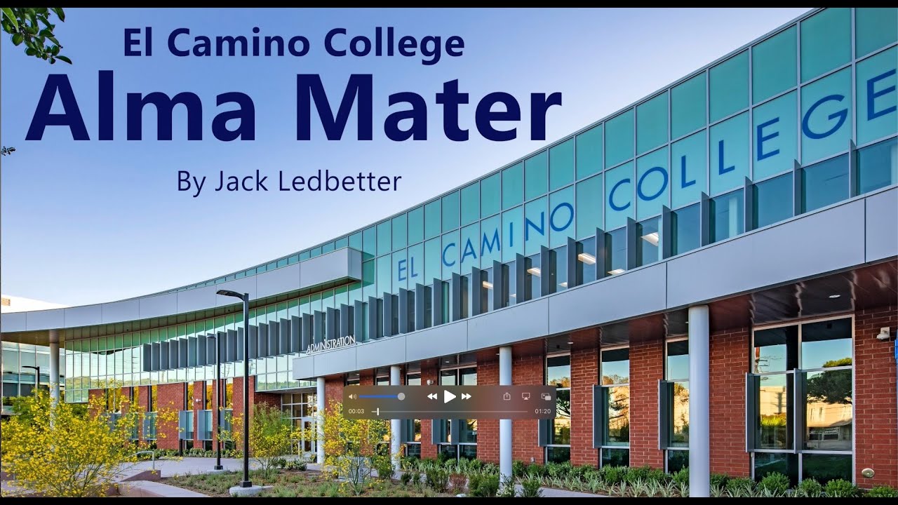 El Camino College "Alma Mater" By: Jack Ledbetter