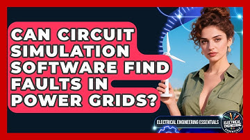 Can Circuit Simulation Software Find Faults In Power Grids? - Electrical Engineering Essentials