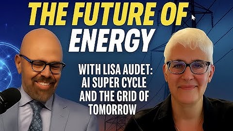 The Future of Energy with Lisa Audet: AI Super Cycle and the Grid of Tomorrow