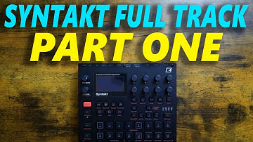 Syntakt Full Track From Start to Finish: Part One