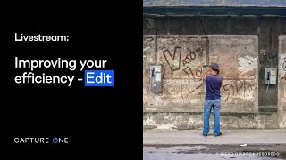 Capture One Livestream | Improving your efficiency - Edit