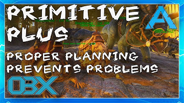 Ark: Primitive Plus: EP4 PROPER PLANNING PREVENTS PROBLEMS!!!
