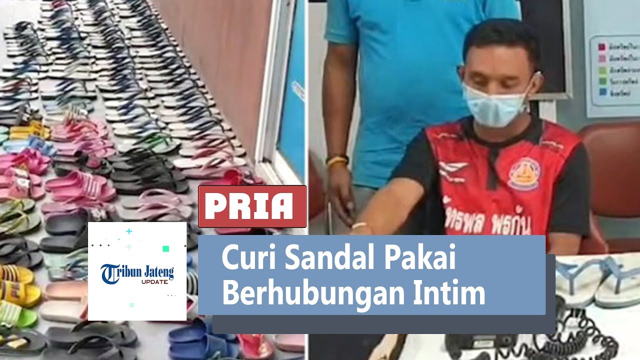 Pria Curi 126 Pasang Sandal  Untuk  Digunakan Berhubungan 