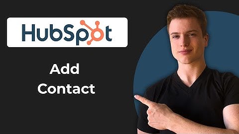 How To Add A Contact On CRM HubSpot (2025 Guide)