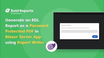 Securing PDFs in a Blazor Server App Using the Report Writer | Bold Reports