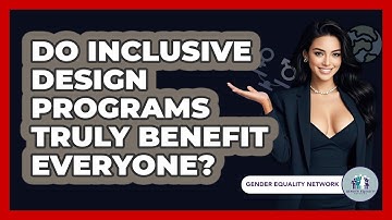 Do Inclusive Design Programs Truly Benefit Everyone? - Gender Equality Network