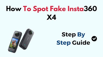 How To Spot Fake Insta360 X4