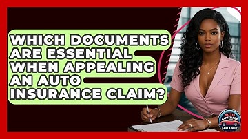 Which Documents Are Essential When Appealing An Auto Insurance Claim? - Auto Coverage Explained